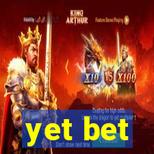 yet bet